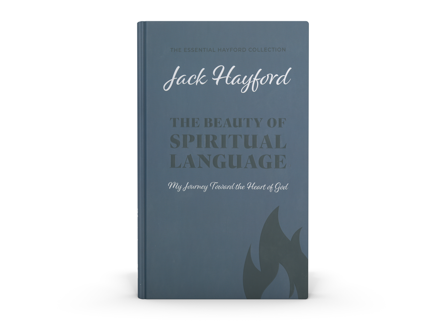 The Beauty of Spiritual Language — The Essential Hayford Collection (Hardcover)